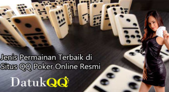 Jenis Permainan Terbaik di Situs QQ Poker Online Resmi