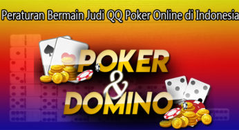 Peraturan Bermain Judi QQ Poker Online di Indonesia